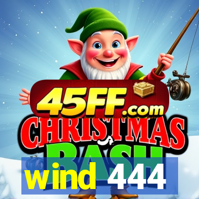wind 444